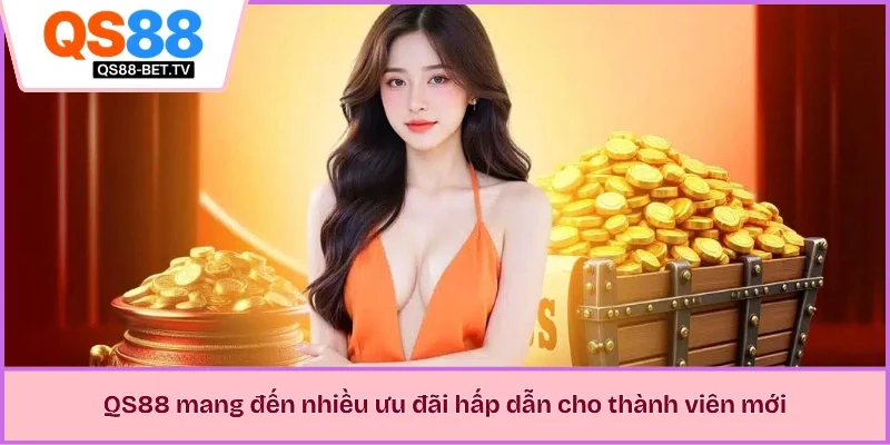 QS88 mang đến nhiều ưu đãi hấp dẫn cho thành viên mới