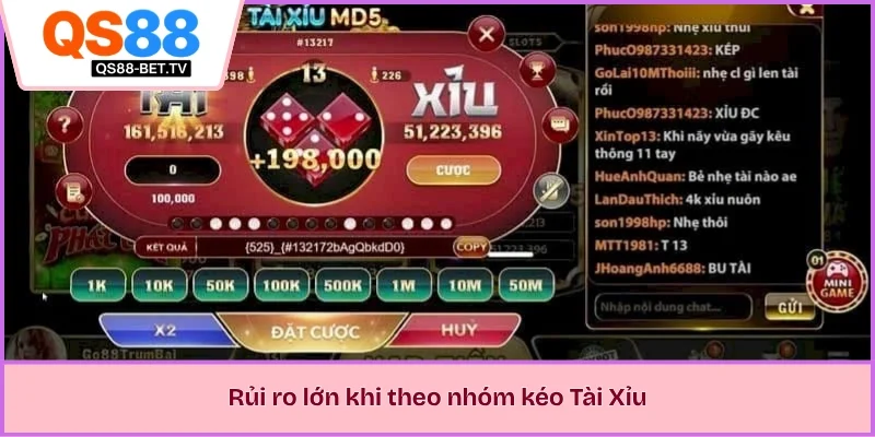 Rủi ro lớn khi theo nhóm kéo Tài Xỉu
